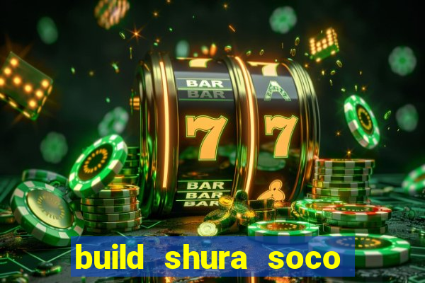 build shura soco furac o